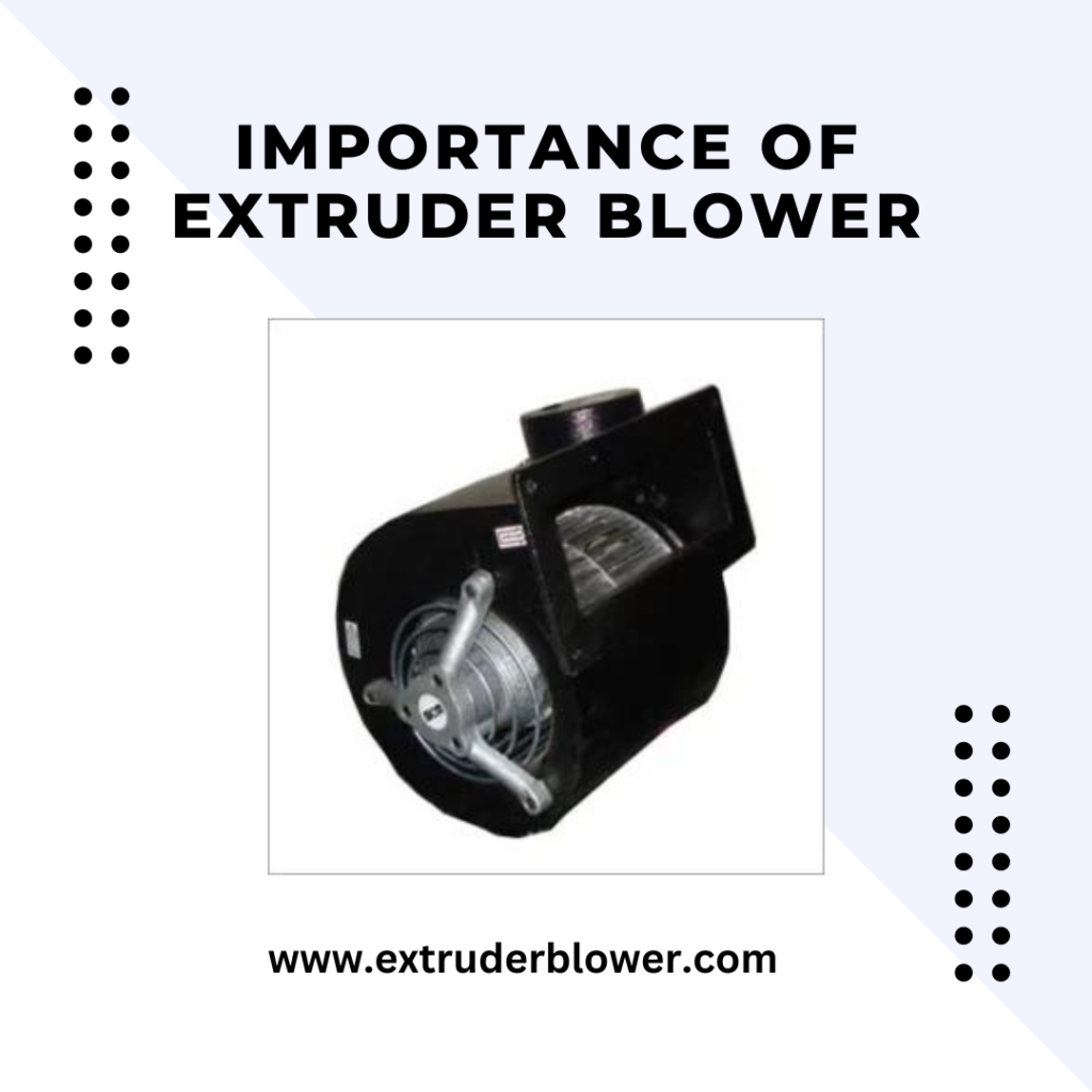 Importance of Extruder Blower