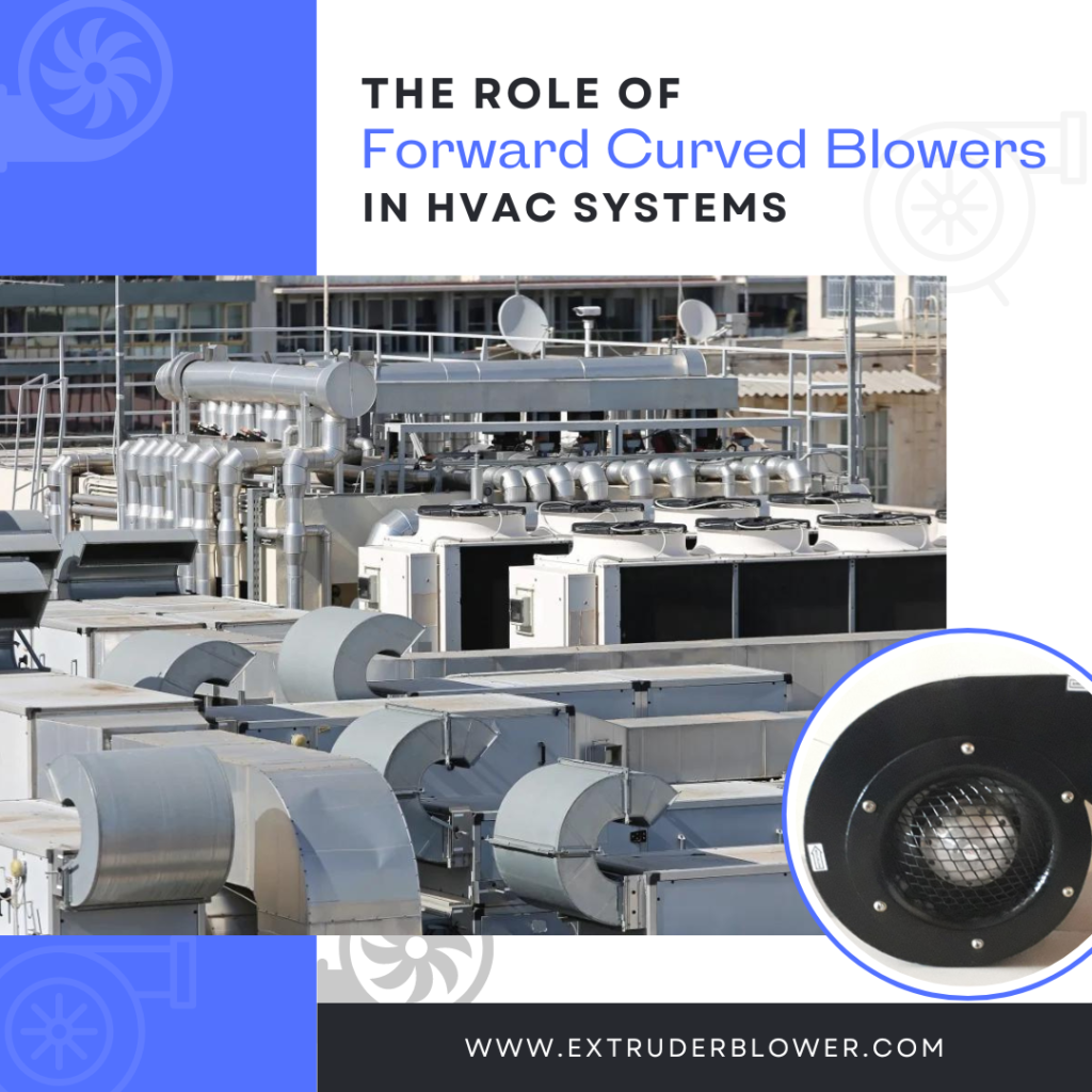 The Role of Forward Curved Blowers in HVAC Systems